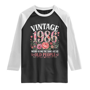 40th Birthday Gifts For Her Raglan Shirt Floral 1986 Weird Being The Same Age As Old People TS10 Black White Print Your Wear