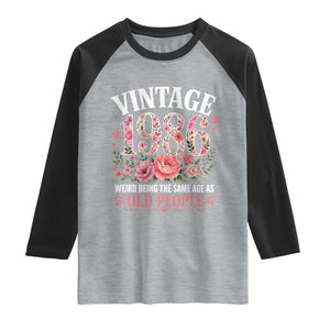 40th Birthday Gifts For Her Raglan Shirt Floral 1986 Weird Being The Same Age As Old People TS10 Heather Gray Black Print Your Wear