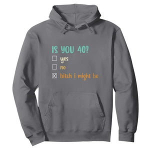 40th Birthday Hoodie Funny Is You 40 Gift Idea 40 Year Old TS10 Charcoal Print Your Wear
