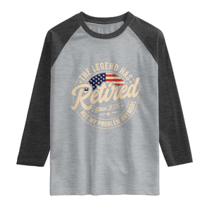 Retired 2026 Raglan Shirt Funny Retirement US Flag Retired Not My Problems Anymore TS10 Heather Gray Heather Charcoal Print Your Wear