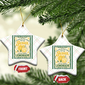 Jesus Lemonade Ceramic Ornament Funny Christian Life Gave Me Lemons But My Jesus Makes Lemonade TS10 Print Your Wear