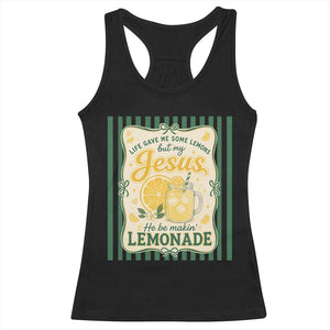Jesus Lemonade Racerback Tank Top Funny Christian Life Gave Me Lemons But My Jesus Makes Lemonade TS10 Black Print Your Wear