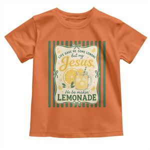 Jesus Lemonade Toddler T Shirt Funny Christian Life Gave Me Lemons But My Jesus Makes Lemonade TS10 Orange Print Your Wear