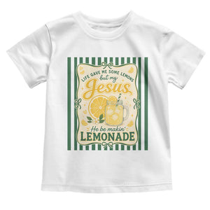 Jesus Lemonade Toddler T Shirt Funny Christian Life Gave Me Lemons But My Jesus Makes Lemonade TS10 White Print Your Wear