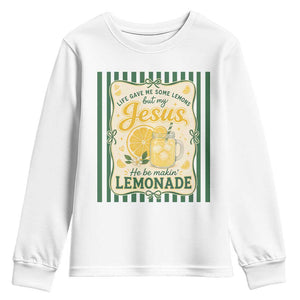 Jesus Lemonade Youth Sweatshirt Funny Christian Life Gave Me Lemons But My Jesus Makes Lemonade TS10 White Print Your Wear