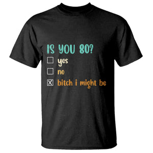 80th Birthday T Shirt Funny Is You 80 Gift Idea 80 Year Old TS10 Black Print Your Wear