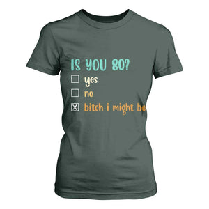 80th Birthday T Shirt For Women Funny Is You 80 Gift Idea 80 Year Old TS10 Dark Forest Green Print Your Wear