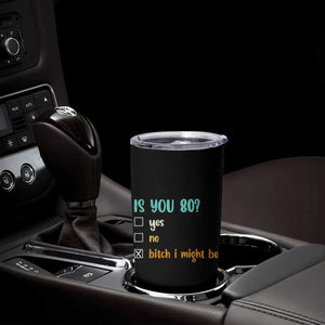 80th Birthday Tumbler Cup Funny Is You 80 Gift Idea 80 Year Old TS10 Print Your Wear