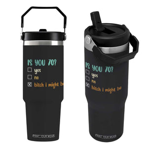 70th Birthday Flip Straw Tumbler Funny Is You 70 Gift Idea 70 Year Old TS10 One Size: 30 oz Black Print Your Wear