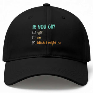 60th Birthday Baseball Cap Funny Is You 60 Gift Idea 60 Year Old TS10 Print Your Wear