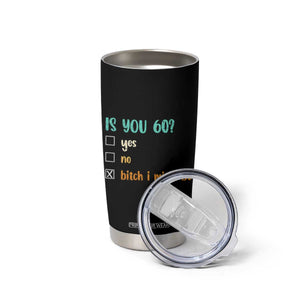 60th Birthday Tumbler Cup Funny Is You 60 Gift Idea 60 Year Old TS10 Print Your Wear