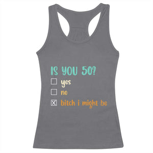 50th Birthday Racerback Tank Top Funny Is You 50 Gift Idea 50 Year Old TS10 Charcoal Print Your Wear