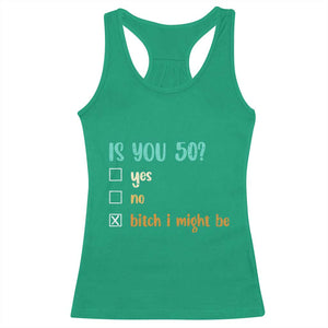 50th Birthday Racerback Tank Top Funny Is You 50 Gift Idea 50 Year Old TS10 Irish Green Print Your Wear