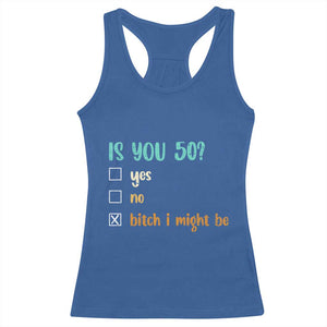 50th Birthday Racerback Tank Top Funny Is You 50 Gift Idea 50 Year Old TS10 Royal Blue Print Your Wear