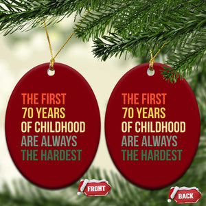 70th Birthday Ceramic Ornament Retro The First 70 Years Childhood Hardest TS10 Print Your Wear