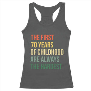 70th Birthday Racerback Tank Top Retro The First 70 Years Childhood Hardest TS10 Dark Heather Print Your Wear