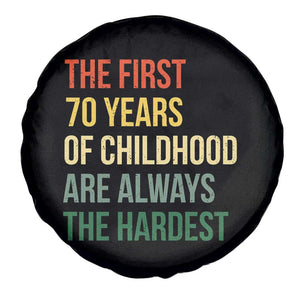 70th Birthday Spare Tire Cover Retro The First 70 Years Childhood Hardest TS10 Print Your Wear