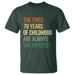 70th Birthday T Shirt Retro The First 70 Years Childhood Hardest TS10 Dark Forest Green Print Your Wear
