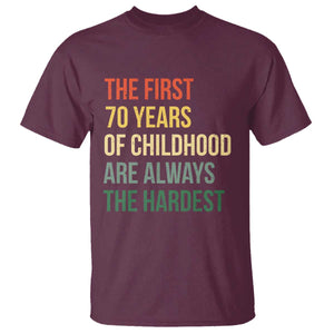 70th Birthday T Shirt Retro The First 70 Years Childhood Hardest TS10 Maroon Print Your Wear