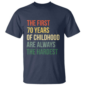 70th Birthday T Shirt Retro The First 70 Years Childhood Hardest TS10 Navy Print Your Wear