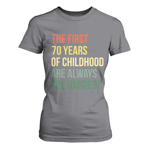 70th Birthday T Shirt For Women Retro The First 70 Years Childhood Hardest TS10 Charcoal Print Your Wear
