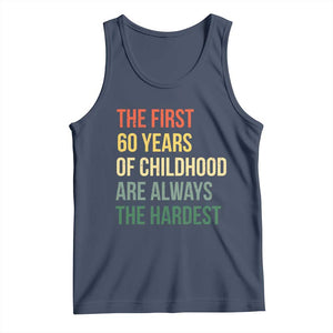 60th Birthday Tank Top Retro The First 60 Years Childhood Hardest TS10 Navy Print Your Wear