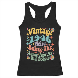 Funny 80th Birthday Racerback Tank Top Retro Groovy 1946 Weird Being The Same Age As Old People TS10 Black Print Your Wear