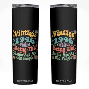 Funny 80th Birthday Skinny Tumbler Retro Groovy 1946 Weird Being The Same Age As Old People TS10 Black Print Your Wear