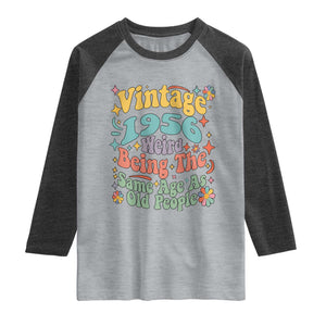 Funny 70th Birthday Raglan Shirt Retro Groovy 1956 Weird Being The Same Age As Old People TS10 Heather Gray Heather Charcoal Print Your Wear