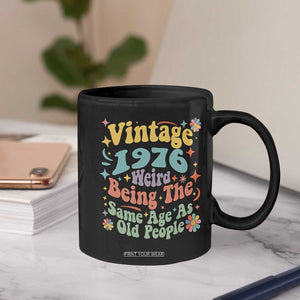 Funny 50th Birthday Coffee Mug Retro Groovy 1976 Weird Being The Same Age As Old People TS10 Print Your Wear
