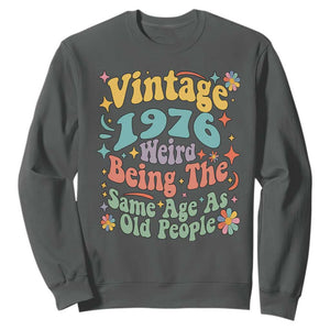 Funny 50th Birthday Sweatshirt Retro Groovy 1976 Weird Being The Same Age As Old People TS10 Dark Heather Print Your Wear