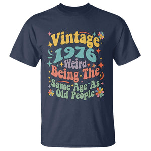 Funny 50th Birthday T Shirt Retro Groovy 1976 Weird Being The Same Age As Old People TS10 Navy Print Your Wear