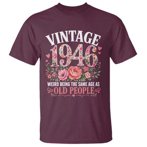 80th Birthday Gifts For Her T Shirt Floral 1946 Weird Being The Same Age As Old People TS10 Maroon Print Your Wear