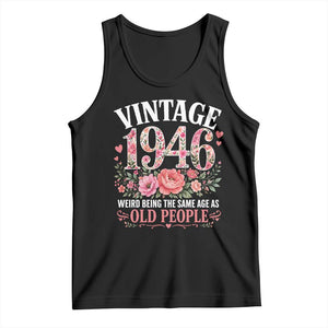 80th Birthday Gifts For Her Tank Top Floral 1946 Weird Being The Same Age As Old People TS10 Black Print Your Wear