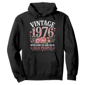 50th Birthday Gifts For Her Hoodie Floral 1976 Weird Being The Same Age As Old People TS10 Black Print Your Wear