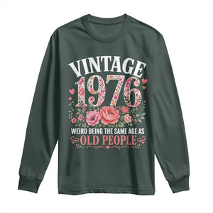 50th Birthday Gifts For Her Long Sleeve Shirt Floral 1976 Weird Being The Same Age As Old People TS10 Dark Forest Green Print Your Wear