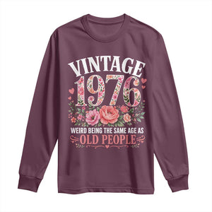 50th Birthday Gifts For Her Long Sleeve Shirt Floral 1976 Weird Being The Same Age As Old People TS10 Maroon Print Your Wear