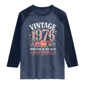 50th Birthday Gifts For Her Raglan Shirt Floral 1976 Weird Being The Same Age As Old People TS10 Heather Denim Navy Print Your Wear