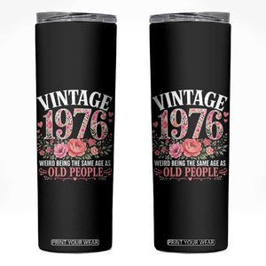 50th Birthday Gifts For Her Skinny Tumbler Floral 1976 Weird Being The Same Age As Old People TS10 Black Print Your Wear