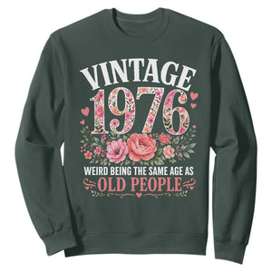 50th Birthday Gifts For Her Sweatshirt Floral 1976 Weird Being The Same Age As Old People TS10 Dark Forest Green Print Your Wear