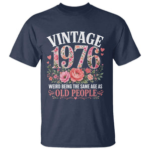 50th Birthday Gifts For Her T Shirt Floral 1976 Weird Being The Same Age As Old People TS10 Navy Print Your Wear