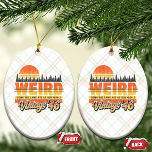 Funny 80th Birthday Ceramic Ornament Retro 1946 Weird Being The Same Age As Old People TS10 Print Your Wear