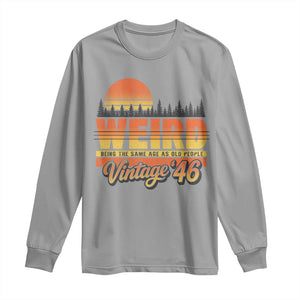 Funny 80th Birthday Long Sleeve Shirt Retro 1946 Weird Being The Same Age As Old People TS10 Sport Gray Print Your Wear