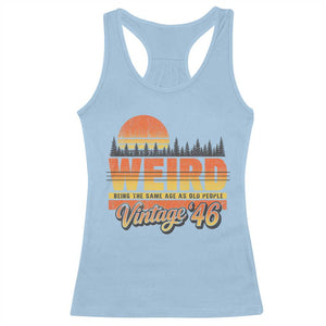 Funny 80th Birthday Racerback Tank Top Retro 1946 Weird Being The Same Age As Old People TS10 Light Blue Print Your Wear