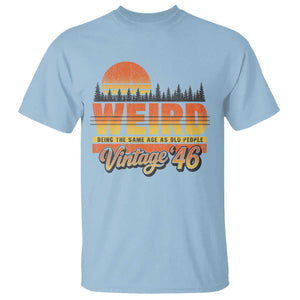 Funny 80th Birthday T Shirt Retro 1946 Weird Being The Same Age As Old People TS10 Light Blue Print Your Wear