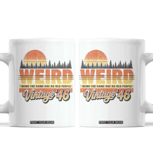 Funny 80th Birthday Coffee Mug Retro 1946 Weird Being The Same Age As Old People TS10 White Print Your Wear