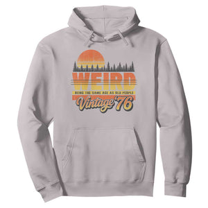 Funny 50th Birthday Hoodie Retro 1976 Weird Being The Same Age As Old People TS10 Ice Gray Print Your Wear