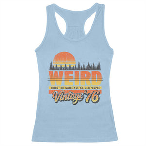 Funny 50th Birthday Racerback Tank Top Retro 1976 Weird Being The Same Age As Old People TS10 Light Blue Print Your Wear