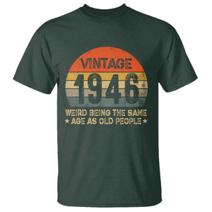 80th Birthday T Shirt Retro 1946 Weird Being The Same Age As Old People TS10 Dark Forest Green Print Your Wear