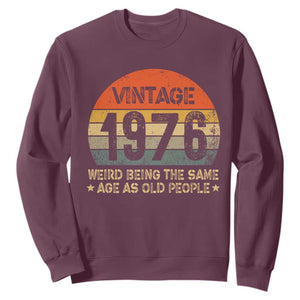 50th Birthday Sweatshirt Retro 1976 Weird Being The Same Age As Old People TS10 Maroon Print Your Wear